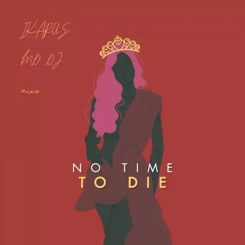 Ikarus & MD DJ feat. Aixe - No Time To Die