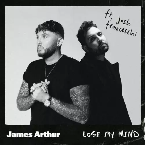 James Arthur & You Me At Six feat. Josh Franceschi - Lose My Mind