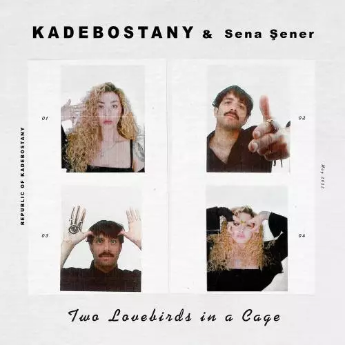 Kadebostany & Sena Sener - Two Lovebirds in a Cage