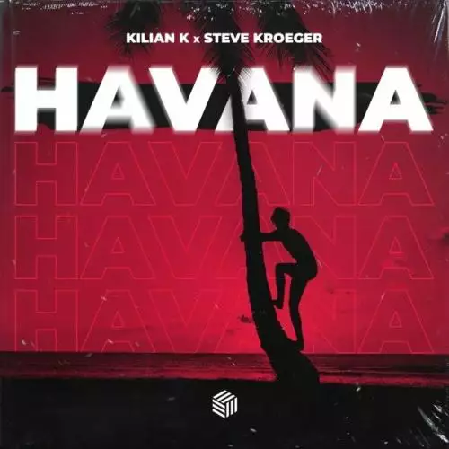 Kilian K feat. Steve Kroeger - Havana