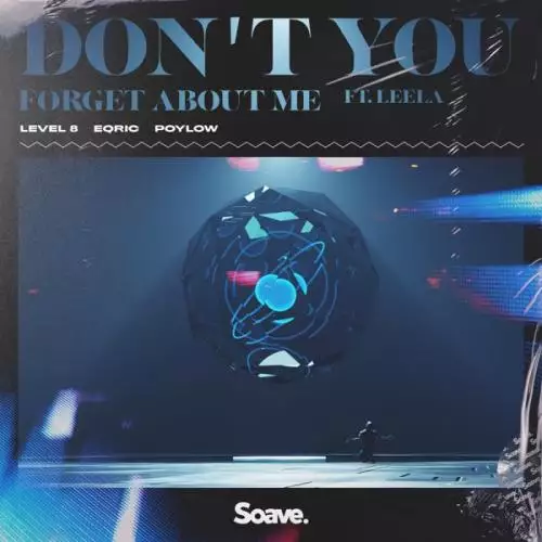 Level 8, EQRIC & Poylow - Don’t You (Forget About Me) [feat. Leela]