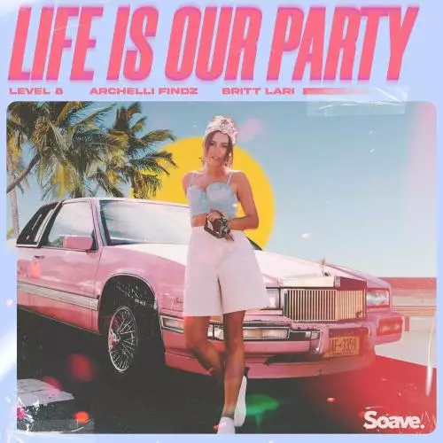 Level 8 feat. Archelli Findz & Britt Lari - Life Is Our Party