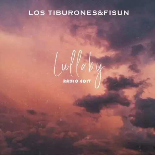 Los Tiburones & Fisun - Lullaby (Radio Edit)