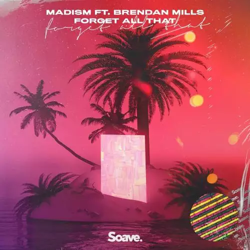 Madism feat. Brendan Mills - Forget All That