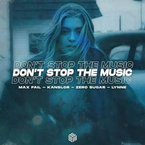 Max Fail, Kanslor & Zero Sugar feat. Lynne - Don’t Stop The Music