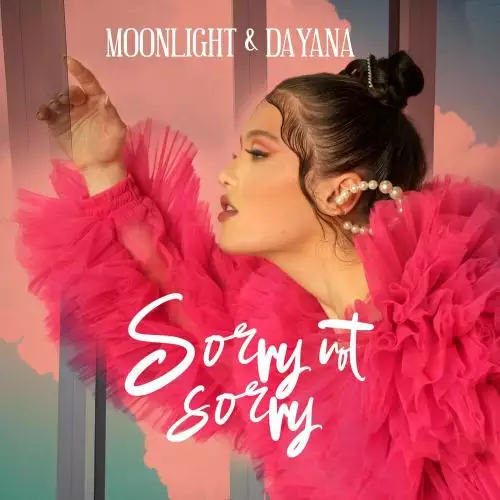 Moonlight & Dayana - Sorry not sorry
