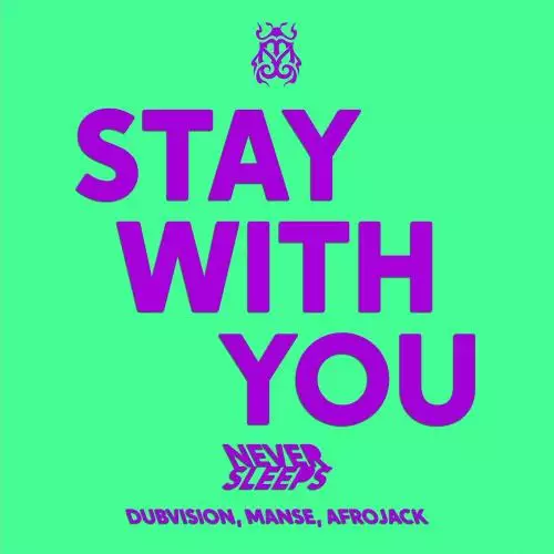 Never Sleeps feat. Afrojack & Dubvision & Manse - Stay With You