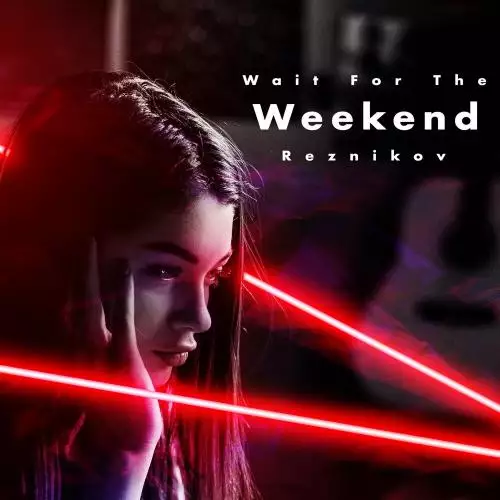 Reznikov - Wait For The Weekend
