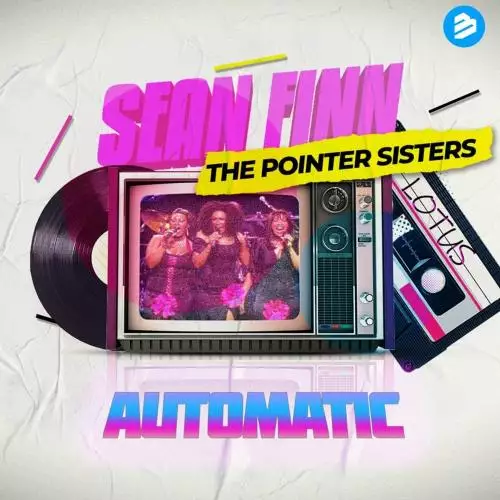 Sean Finn & Lotus feat. The Pointer Sisters - Automatic (Nu Disco Radio Edit)
