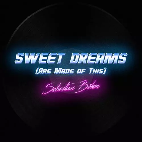 Sebastian Böhm - Sweet Dreams (Are Made of This)