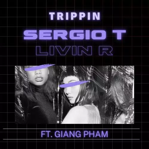 Sergio T & Livin R feat. Giang Pham - Trippin