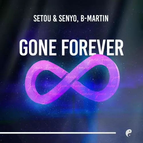 Setou & Senyo & B Martin - Gone Forever