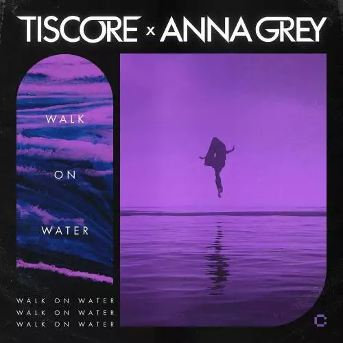 Tiscore feat. Anna Grey - Walk On Water