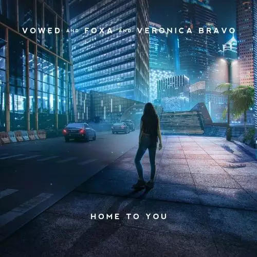 Vowed, Foxa & Veronica Bravo - Home To You
