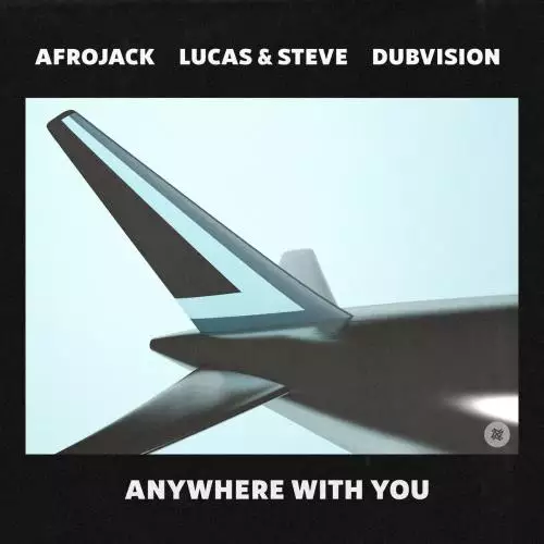 Afrojack feat. Lucas x Steve x DubVision - Anywhere With You