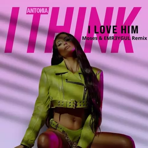 Antonia - I Think I Love Him (Moses x Emr3ygul Remix)