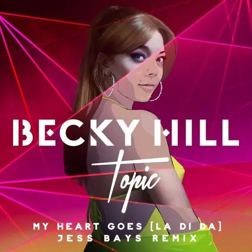 Becky Hill, Topic & Jess Bays - My Heart Goes (La Di Da) (Jess Bays Remix)