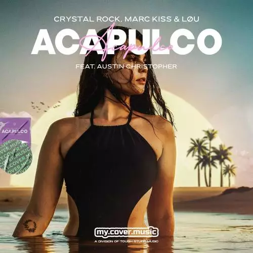 Crystal Rock & Marc Kiss & Lou feat. Austin Christopher - Acapulco