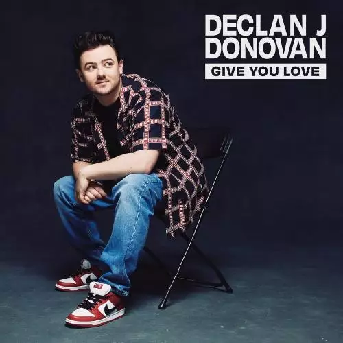 Declan J Donovan - Give You Love