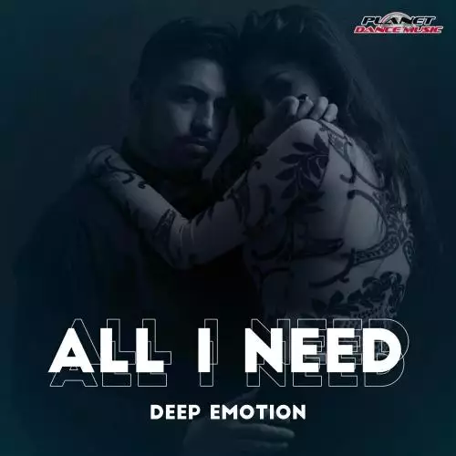 Deep Emotion - All I Need