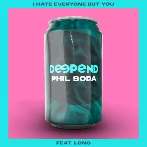Deepend x Phil Soda feat. Lono - I Hate Everyone But You