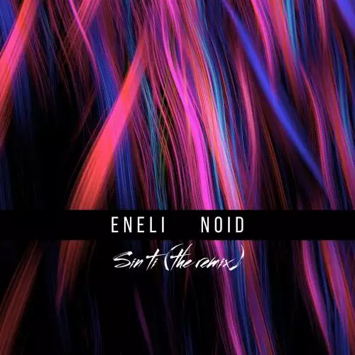Eneli - Sin Ti (Noid Remix)