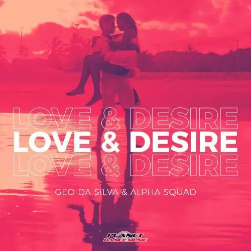 Geo Da Silva & Alpha Squad - Love & Desire