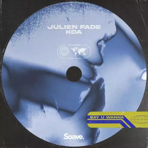 Julien Fade feat. Koa - Say U Wanna