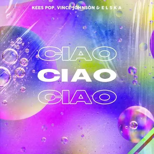 KEES POP, Vince Johnson & E L S K A - Ciao