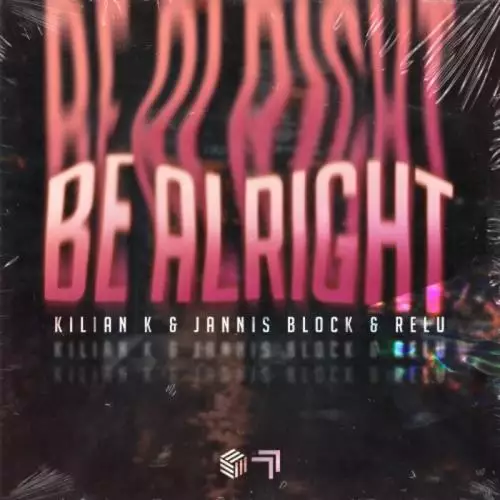Kilian K, Jannis Block, Relu - Be Alright