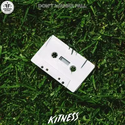Kitness - Dont Wanna Fall