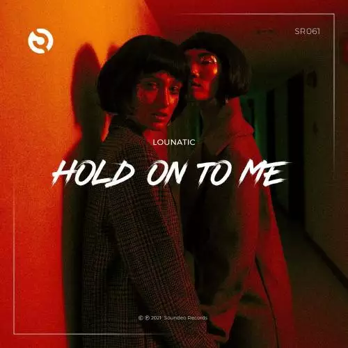 Lounatic - Hold On To Me (Original Mix)