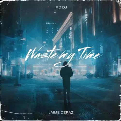 MD DJ feat. Jaime Deraz - Waste My Time