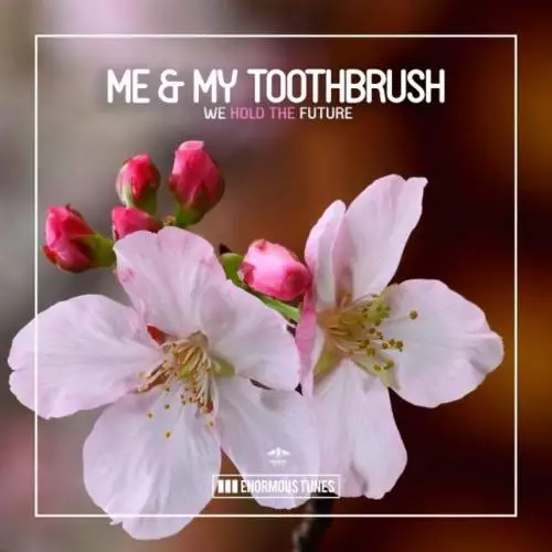 Me x My Toothbrush - We Hold The Future