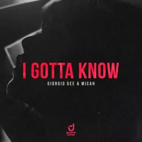 Micah feat. Giorgio Gee - I Gotta Know