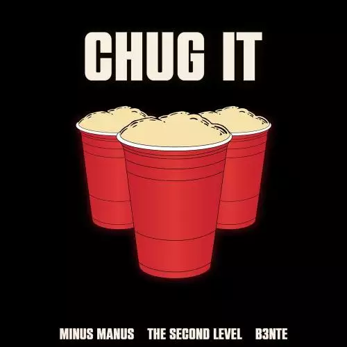 Minus Manus, The Second Level & B3nte - Chug It