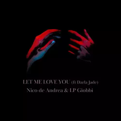 Nico de Andrea & LP Giobbi feat. Darla Jade - Let Me Love You