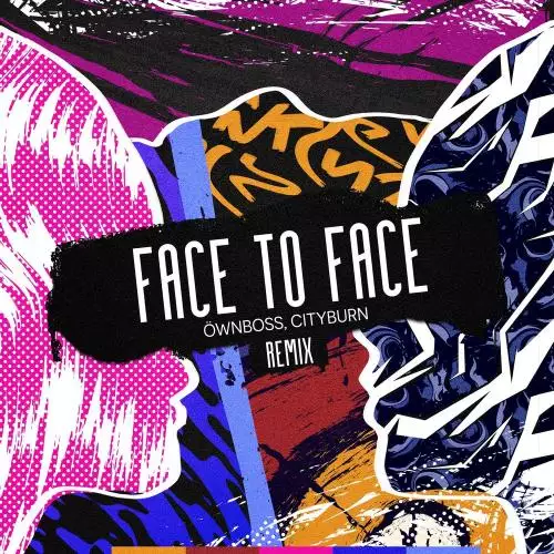 Öwnboss & Cityburn - Face to Face (Remix)