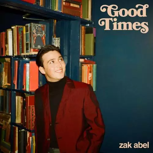 Zak Abel - Good Times