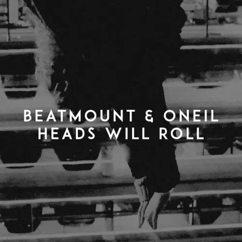 Beatmount & Oneil - Heads Will Roll