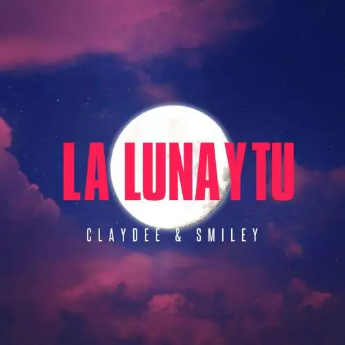 Claydee feat. Smiley - La Luna Y Tu