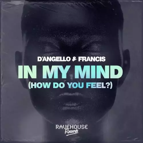 DAngello x Francis - In My Mind (How Do You Feel)