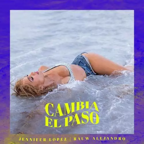 Jennifer Lopez feat. Rauw Alejandro - Cambia El Paso