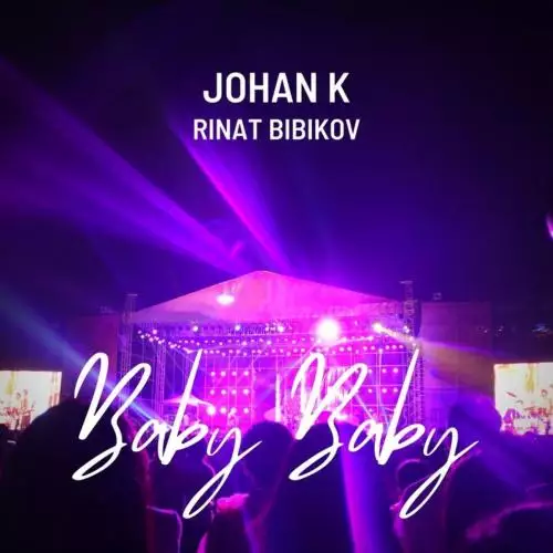 Johan K feat. Rinat Bibikov - Baby Baby