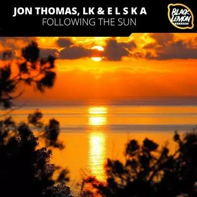 LK,E L S K A & Jon Thomas - Following The Sun (Jon Thomas Radio Mix)