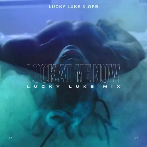 Lucky Luke & OPB - Look At Me Now (Lucky Luke Mix)