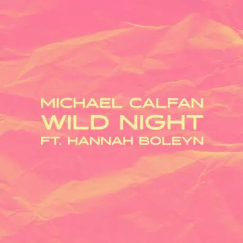Michael Calfan - Wild Night (feat. Hannah Boleyn)