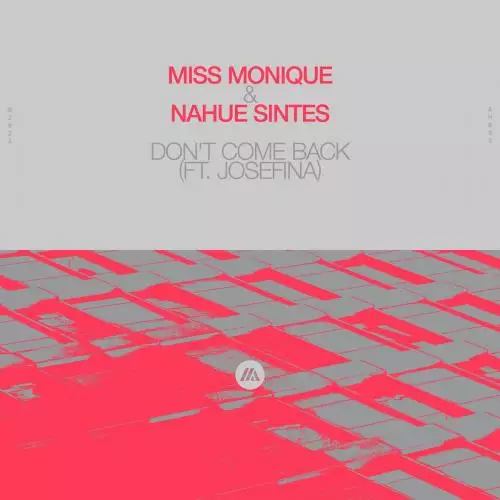 Miss Monique x Nahue Sintes feat. JOSEFINA - Dont Come Back