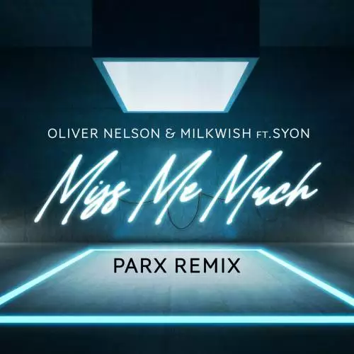 Oliver Nelson x Milkwish feat. Syon - Miss Me Much (Parx Remix)