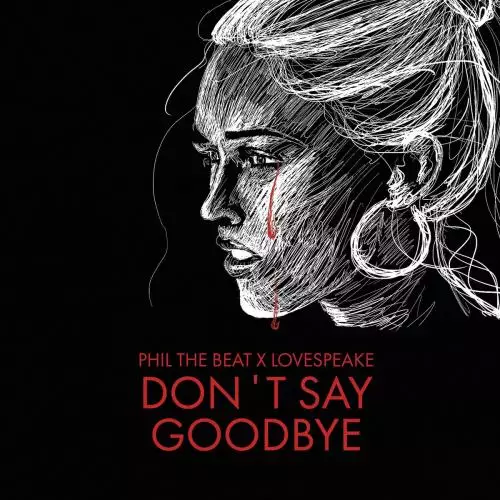 Phil The Beat feat. Lovespeake - Dont Say Goodbye